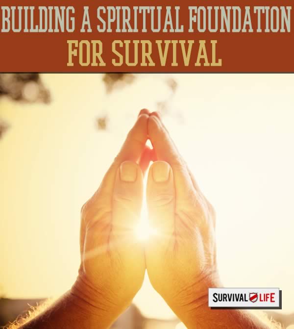 Your Family Survival Plan | Spiritual Preparedness – Survival Life